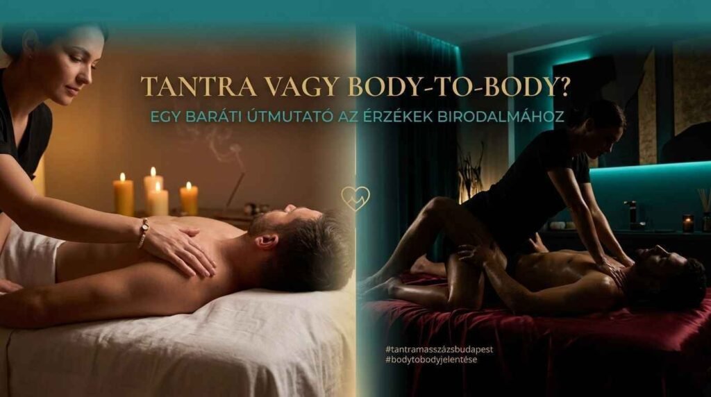 Tantra vagy Body-to-Body? – Egy baráti útmutató az érzékek birodalmához